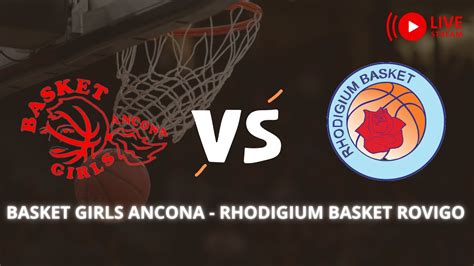 LIVE BASKET GIRLS ANCONA RHODIGIUM BASKET ROVIGO YouTube