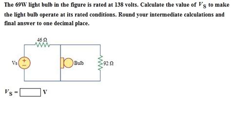 Solved The 69w Light Bulb In The Figure Is Rated At 138