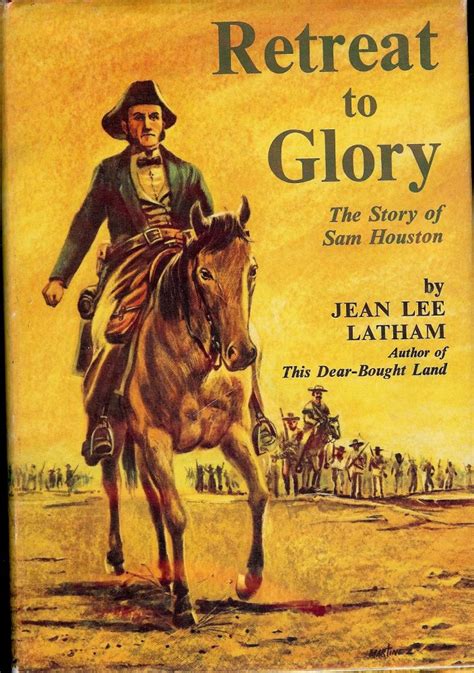 Retreat To Glory The Story Of Sam Houston Jean Lee Latham