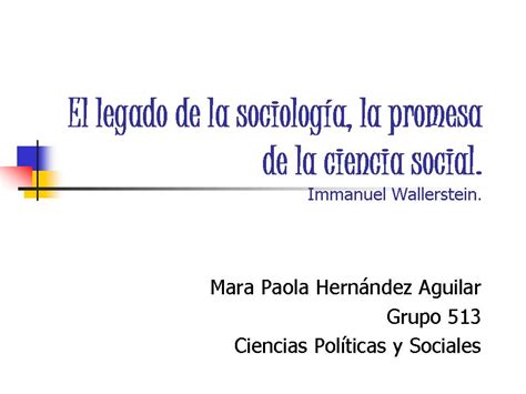 Mara Paola Hernandez Aguilar El Legado De La Sociología La Promesa De