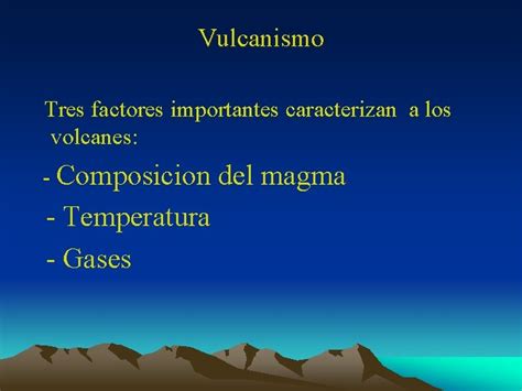 Unidad VI Vulcanismo Vulcanismo Las Rocas Volcnicas Representan