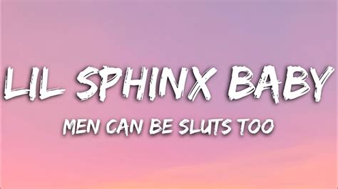 Lil Sphinx Baby Men Can Be Sluts Too Lyrics Youtube