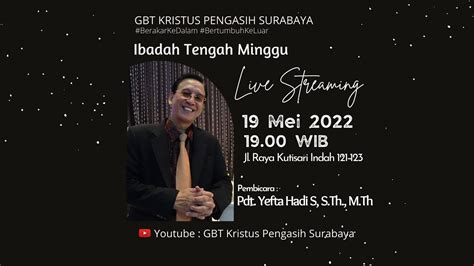 Ibadah Tengah Minggu 19 Mei 2022 GBT Kristus Pengasih Surabaya YouTube