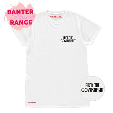 Fuck The Government T Shirt Banter Cards Funny Tshirt Banter Cards Tshirts