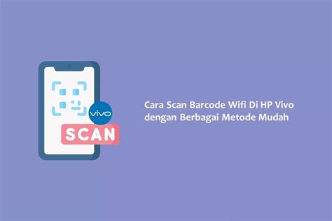 Cara Scan Barcode Wifi Di Hp Vivo Dengan Berbagai Metode Mudah Hallo Gsm