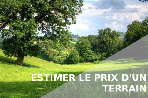 Estimer Le Prix D Un Terrain Les Documents Consulter Pour Bien Proc Der