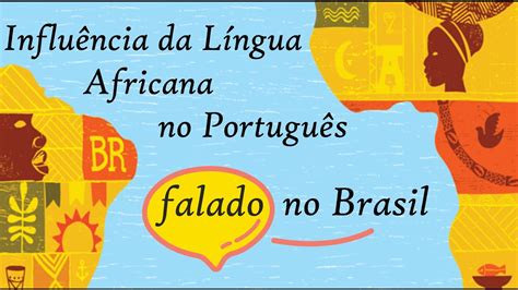 A influência da língua africana no português falado no Brasil YouTube