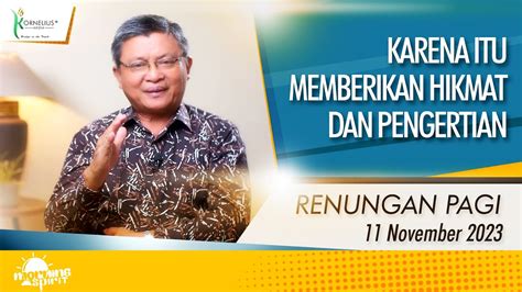 RENUNGAN PAGI HARI INI Karena Itu Memberikan Hikmat Dan Pengertian