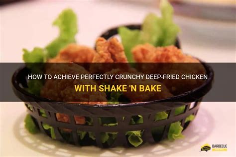 How To Achieve Perfectly Crunchy Deep Fried Chicken With Shake N Bake