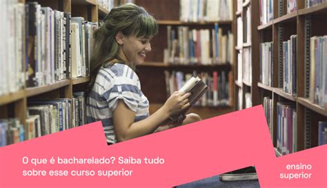 O Que Bacharelado Saiba Tudo Sobre Esse Curso Superior Pravaler