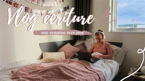 VLOG ÉCRITURE N13 une semaine dans ma vie YouTube