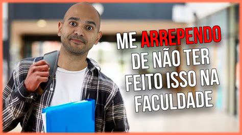 Coisas Que Eu Faria Se Ainda Estivesse Na Faculdade Youtube