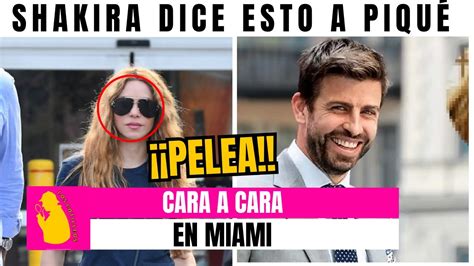 Shakira SE ENCUENTRA CON PIQUÉ en Miami Y LE HUMILLA ASÍ antes de su