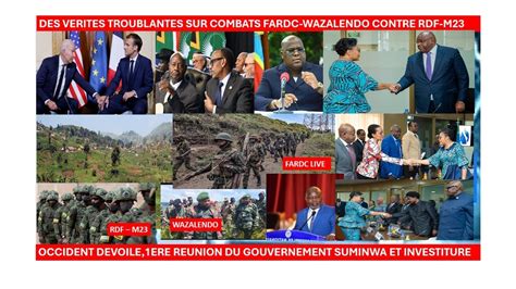 4 6 VERITES TROUBLANTES SUR COMBATS FARDC WAZALENDO CONTRE RDF M23