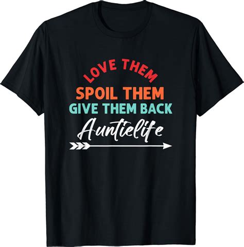 Love Spoil Give Them Back Auntie Life Nephew Niece Aunt T Shirt