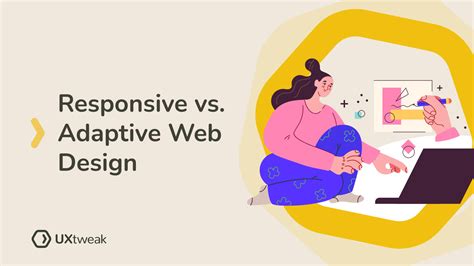 Responsive Design Vs Adaptive What To Consider When Choosing Uxtweak