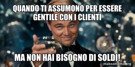 Quando Ti Assumono Per Essere Gentile Con I Clienti Ma Non Hai Bisogno