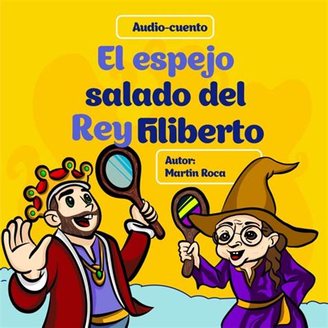 Stream El Espejo Salado Del Rey Filiberto Audio Cuento By Jereld