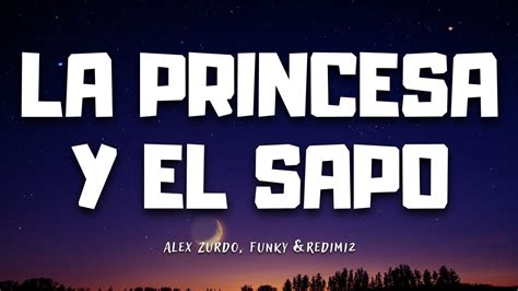 La Princesa Y El Sapo Alex Zurdo Funky Y Redimi Letra Youtube