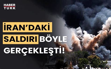 İlk kez yayınlandı İran da saldırıdan yeni görüntü HABERTURK TV