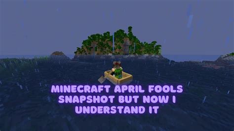 Minecraft April Fools Snapshot But Now I Understand It Youtube