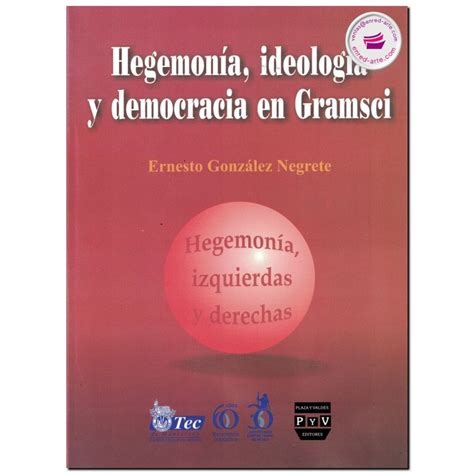 Hegemon A Ideolog A Y Democracia En Gramsci Ernesto Gonz Lez Negrete