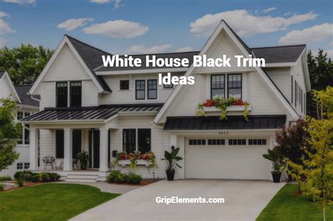 The Best 8 Designs of White House Black Trim - GRIP ELEMENTS