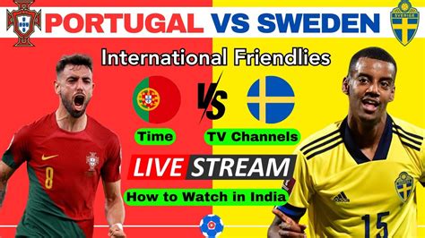 How To Watch Portugal Vs Sweden Live Stream In India Tv Channels