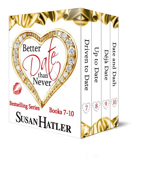 Better Date Than Never Boxed Set 7 10 By Susan Hatler Goodreads