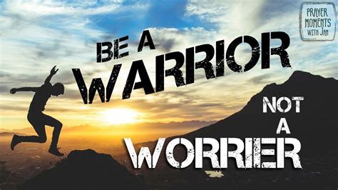 Be A Warrior Not A Worrier Prayer Moments With Jan Youtube