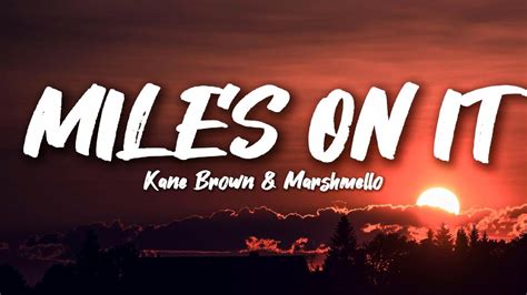 Kane Brown Miles On It Lyrics Ft Marshmello X Rise Above YouTube