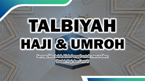 TALBIYAH HAJI Dan UMROH Labbaik Allahuma Labaik Tanpa Musik