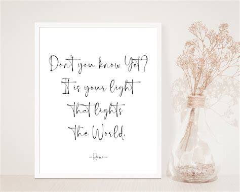 Don T You Know Yet It Is Your Light That Lights The World Etsy