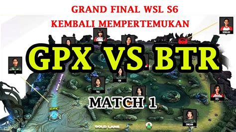 GRAND FINAL WSL S6 GPX BASRENG VS BIGETRON ERA GAME 1 YouTube