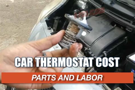 Car Thermostat Replacement Cost Learn The Signs When It Goes Bad U