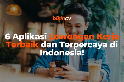 6 Aplikasi Lowongan Kerja Terbaik Dan Terpercaya Di Indonesia Blog