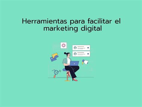 Herramientas Para Facilitar El Marketing Digital