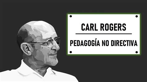 Terapia Centrada En El Cliente Y Pedagog A No Directiva De Carl Rogers