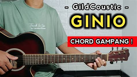 Ginio Gildcoustic Tutorial Gitar Chord Gampang Youtube