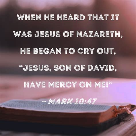 Mark When He Heard That It Was Jesus Of Nazareth He Began To Cry