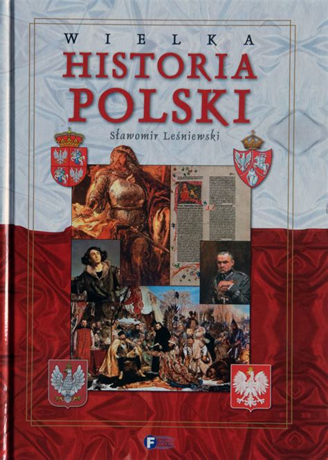 Ksi Ka Wielka Historia Polski S Awomir Le Niewski