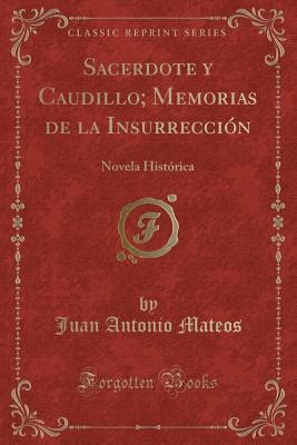 Sacerdote Y Caudillo Memorias De La Insurrecci N Novela Hist Rica