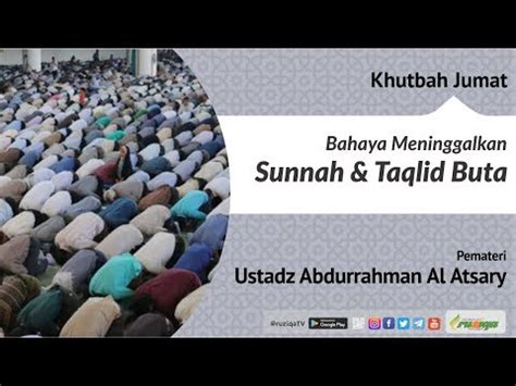 Ustadz Abdurrahman Al Atsary Khutbah Jum At Bahaya Meninggalkan