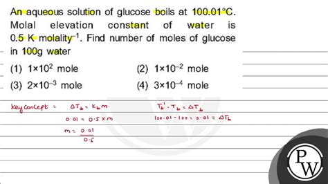 An Aqueous Solution Of Glucose Boils At 10001 Circ Mathrm C