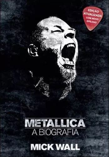 Metallica A Biografia De Wall Mick Editora Globo Livros Capa Mole