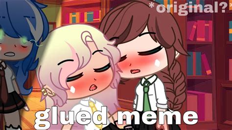 Glued Gacha Club Meme Original Lesbian YouTube