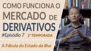 Como funciona o Mercado de Derivativos Episódio 7 2 Temporada A