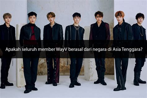 Quiz Seberapa Ngefans Kamu Dengan Wayv Buktikan Lewat Jawabanmu Di