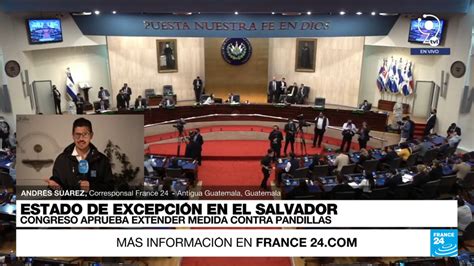 Informe desde Antigua El Salvador extiende estado de excepción por