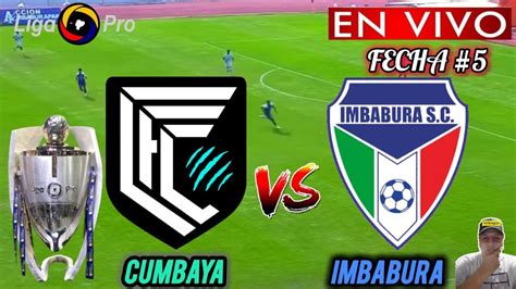 Cumbaya Vs Imbabura En Vivo 🏆 🚨 Liga Pro 2024 Youtube